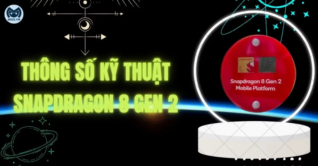Thông số và hiệu năng chip Snapdragon 8 gen 2 chi tiết