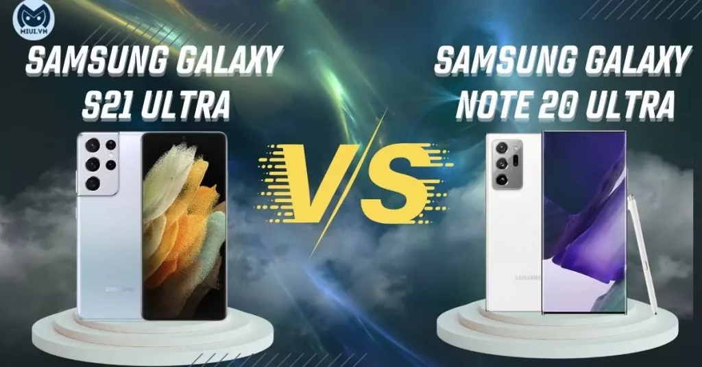 so sánh s21 ultra và note 20 ultra