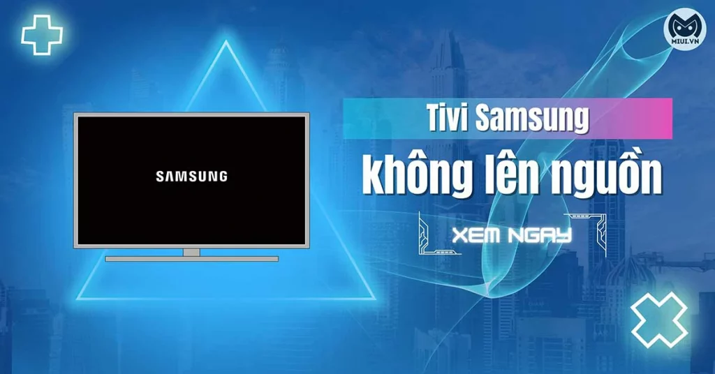 tivi samsung không lên nguồn