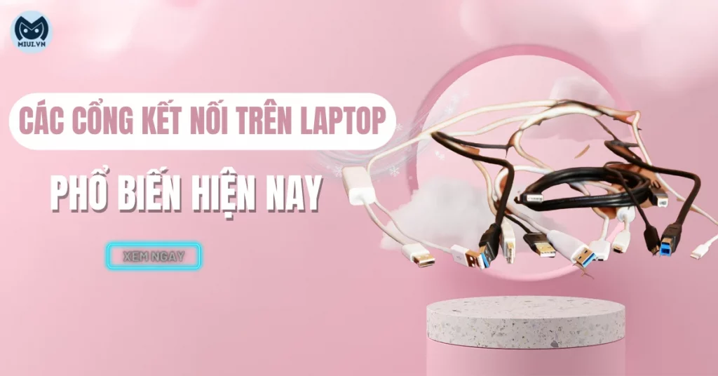 các cổng kết nối trên laptop