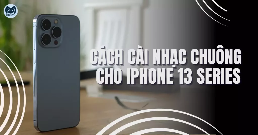 cách cài nhạc chuông cho iphone 13