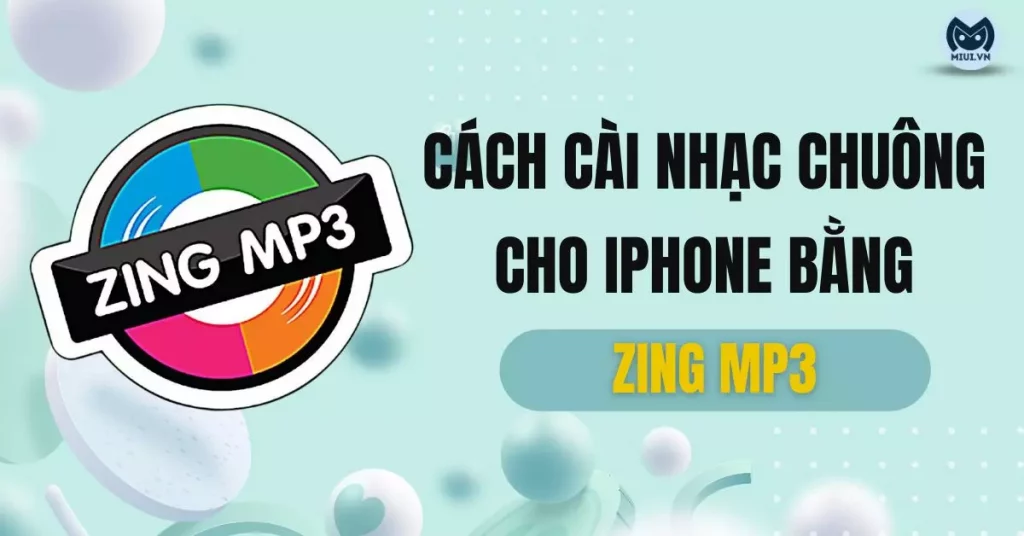 cách cài nhạc chuông cho iphone bằng zing mp3