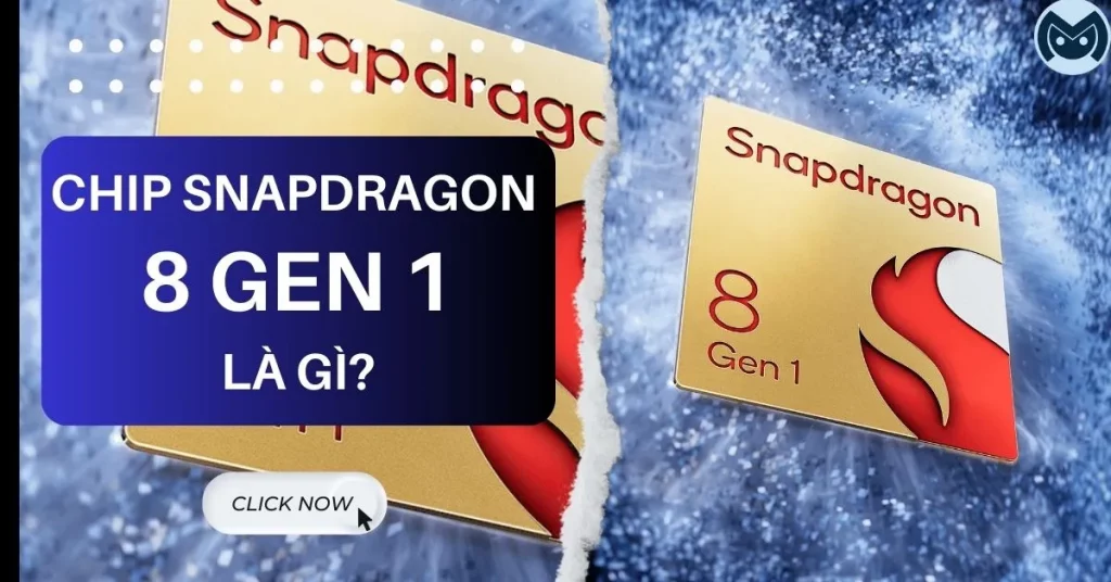 chip snapdragon 8 gen 1 là gì