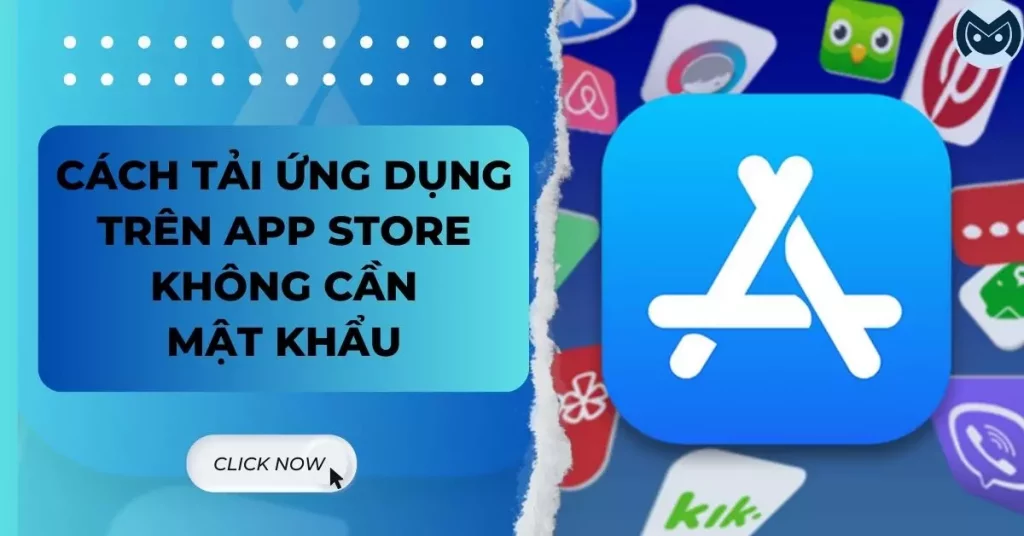 tải ứng dụng trên app store không cần mật khẩu