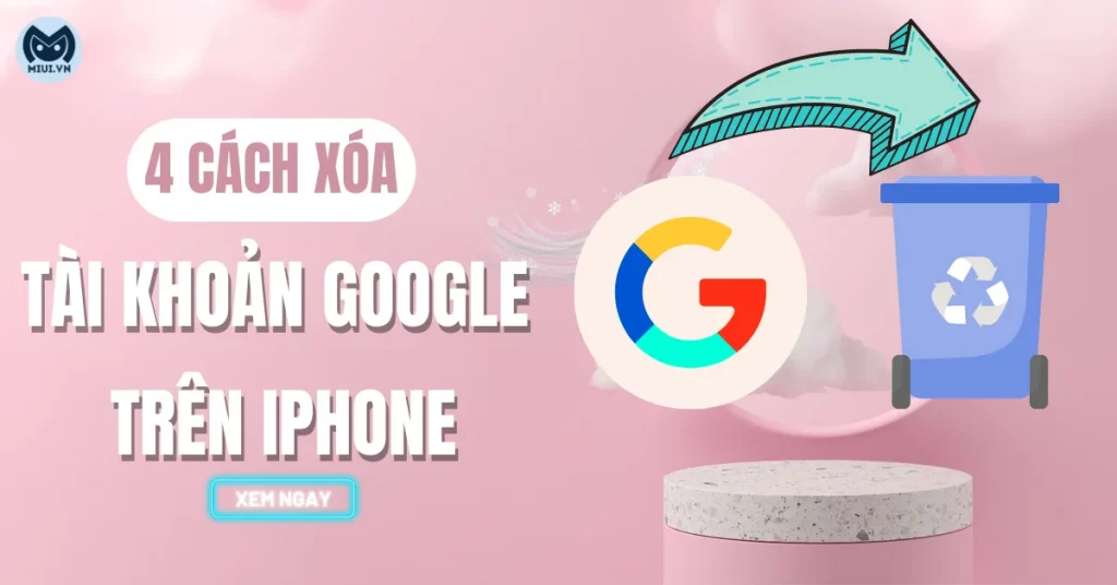 xoá tài khoản google trên iphone