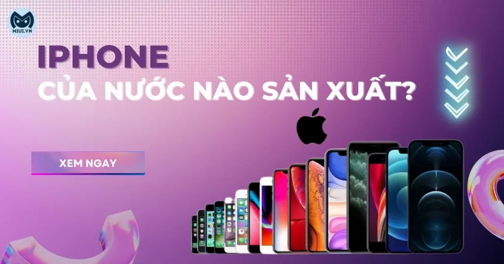 iphone của nước nào sản xuất