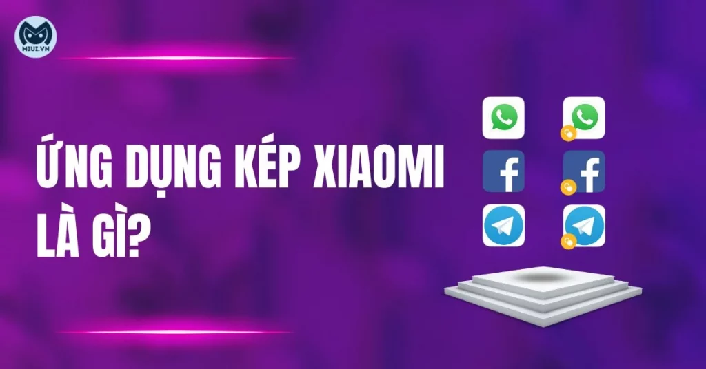 ứng dụng kép xiaomi là gì