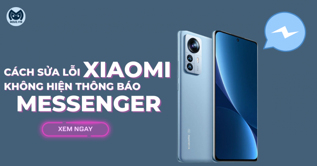 6 cách sửa lỗi Xiaomi không hiện thông báo Messenger