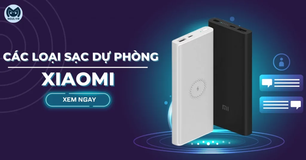 Top 8 loại sạc dự phòng Xiaomi đáng mua nhất 2023