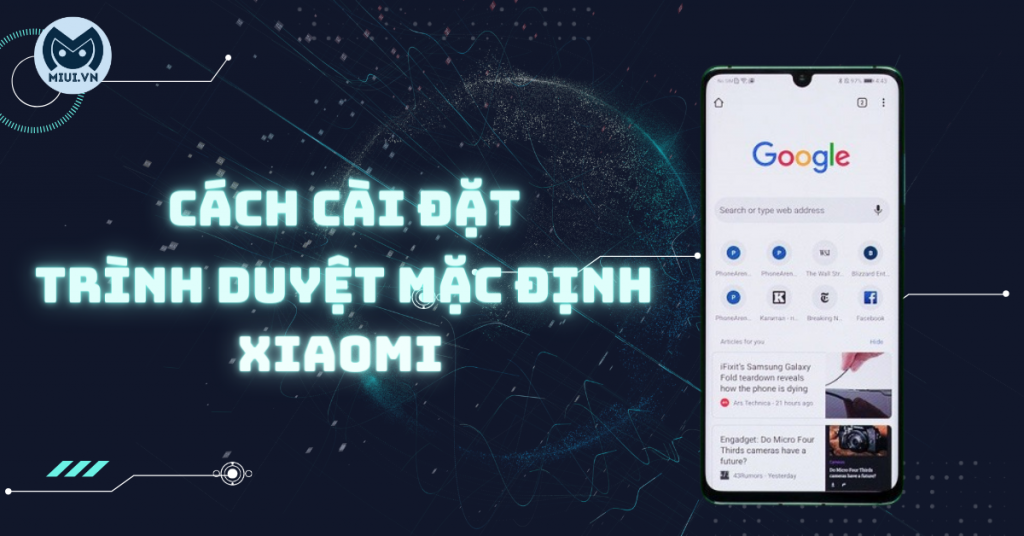 Cách cài đặt trình duyệt mặc định Xiaomi