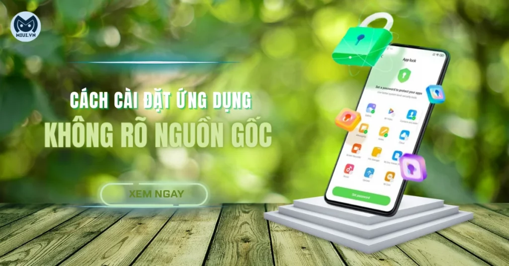cai-dat-ung-dung-khong-ro-nguon-goc-miui-12-thumbnail