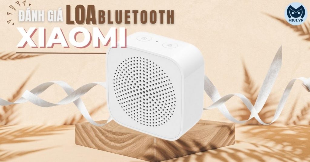 đánh giá loa bluetooth xiaomi