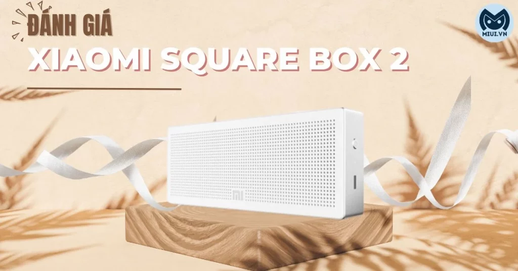 đánh giá loa xiaomi square box 2