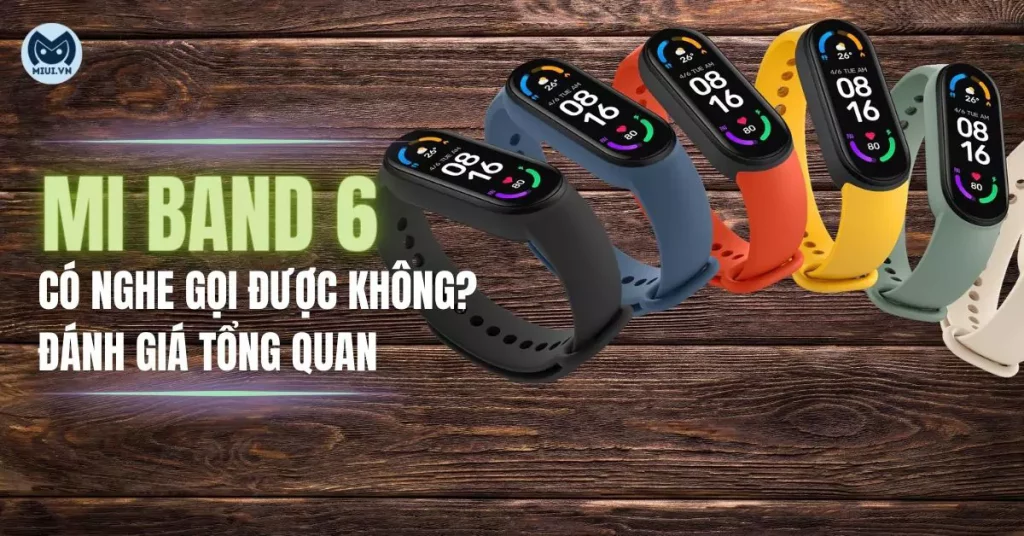 mi band 6 có nghe gọi được không