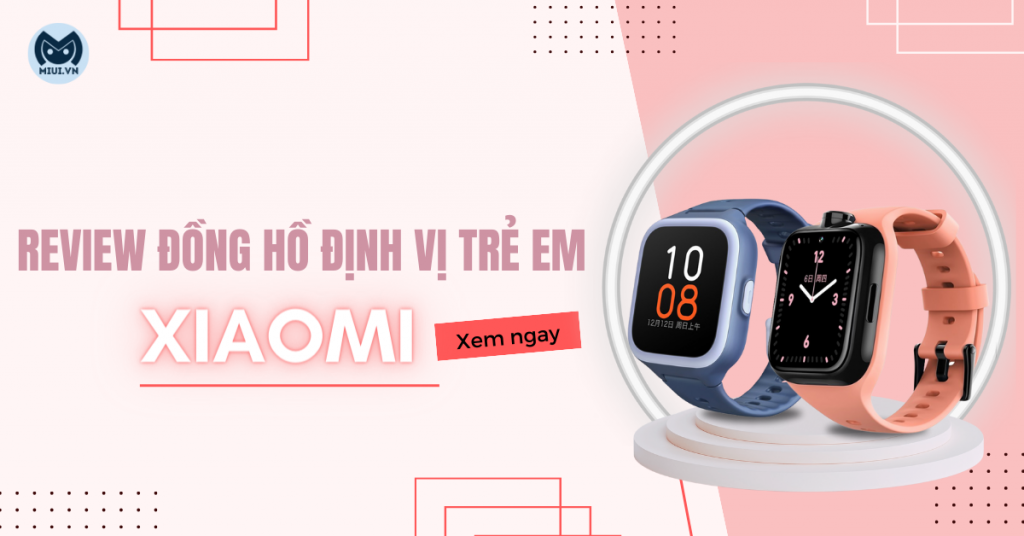 Đồng hồ định vị trẻ em Xiaomi