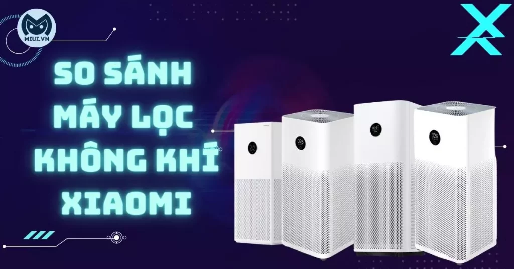 so sánh máy lọc không khí xiaomi