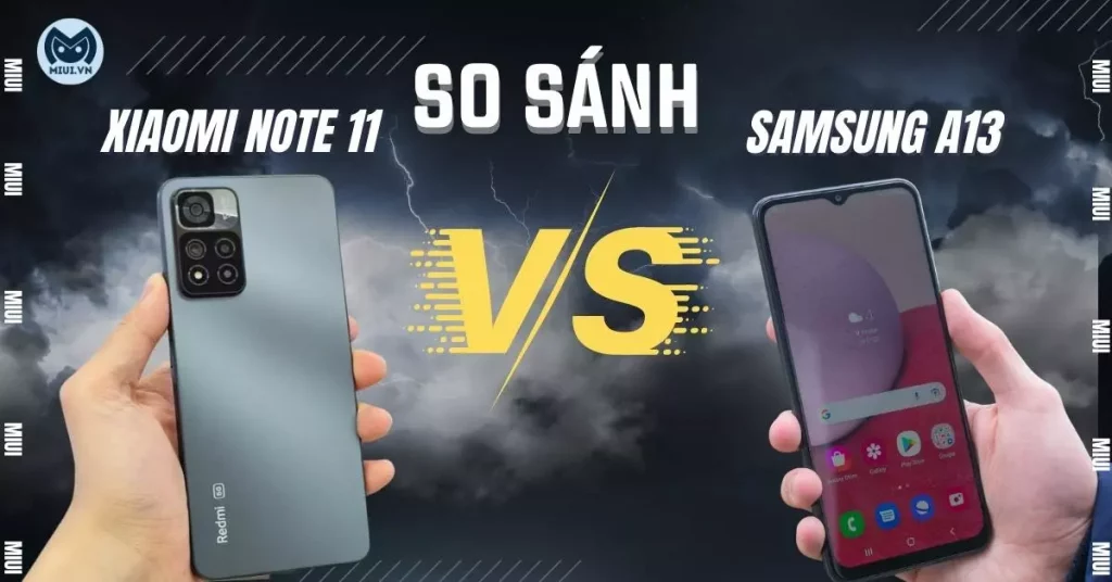 so sánh samsung a13 và xiaomi note 11