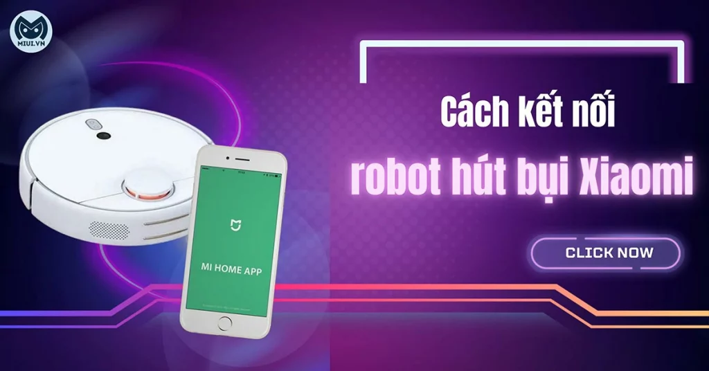 cách kết nối robot hút bụi xiaomi