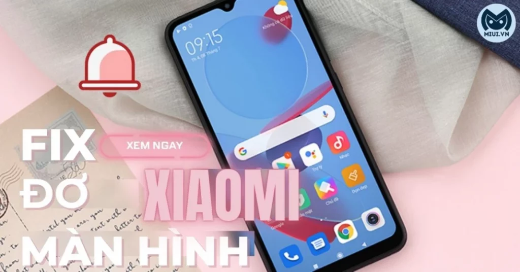 Khắc phục đơ màn hình Xiaomi