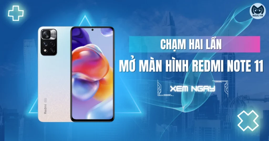 Cách chạm 2 lần mở màn hình Xiaomi Redmi Note 11