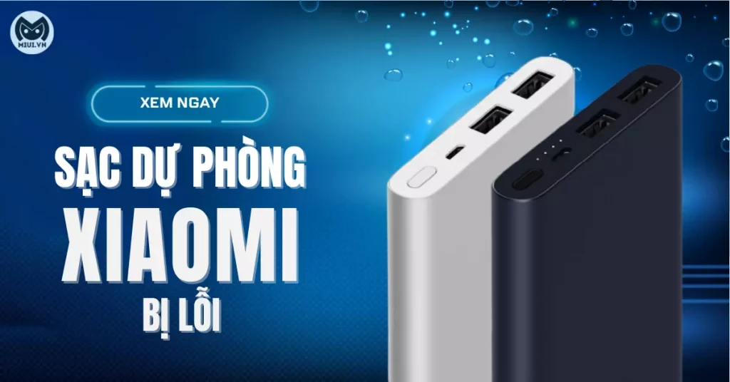 sạc dự phòng xiaomi bị lỗi
