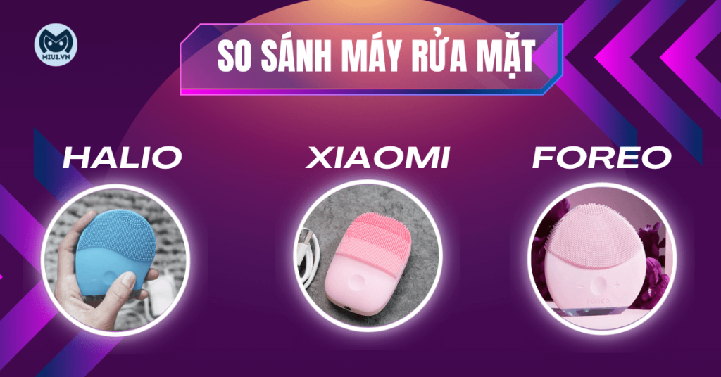 So sánh máy rửa mặt Halio và Xiaomi, Foreo