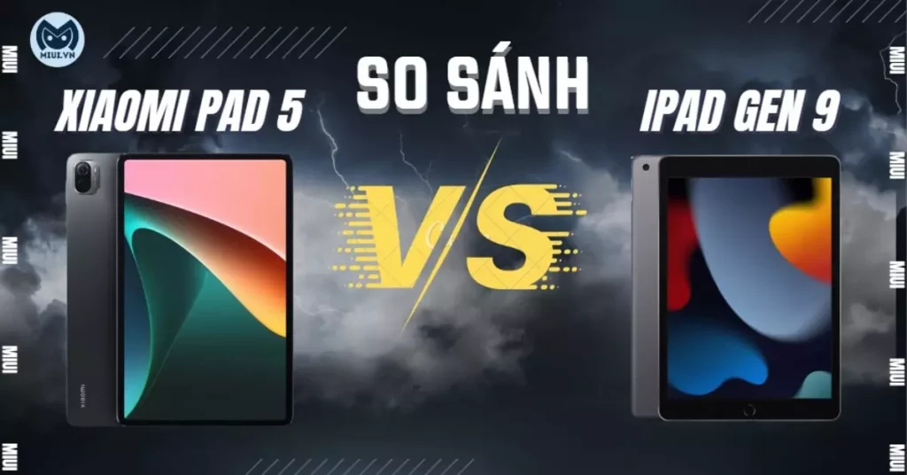 so sánh mi pad 5 và ipad gen 9