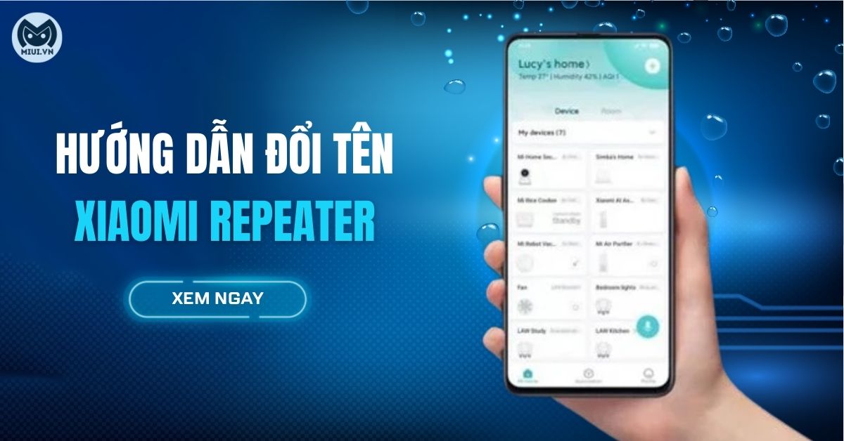 Đổi tên Xiaomi Repeater trong Mi Home để dễ quản lý và tối ưu roaming