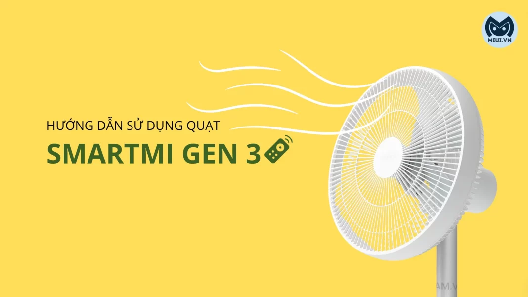 Hướng dẫn sử dụng quạt Xiaomi SmartMi Gen 3 chi tiết | miui.vn