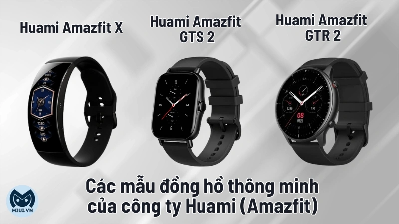 Các mẫu đồng hồ thông minh của công ty Huami (Amazfit)