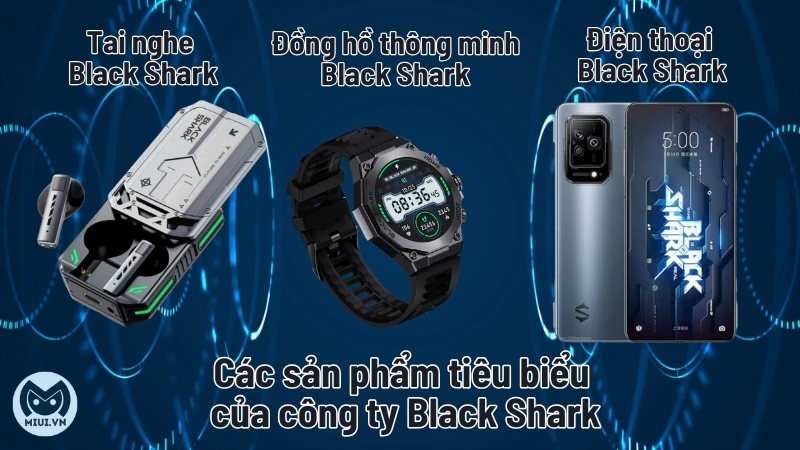 Các sản phẩm tiêu biểu của công ty Black Shark