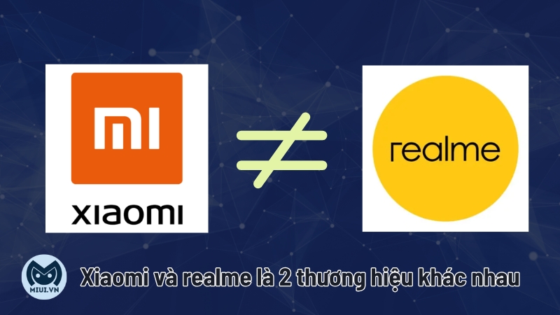 Xiaomi và realme là 2 thương hiệu khác nhau