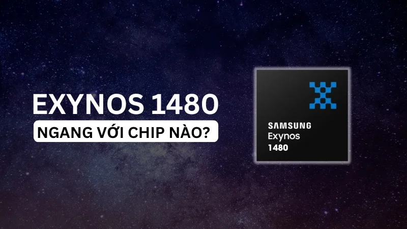 chip exynos 1480 ngang với chip snapdragon nào