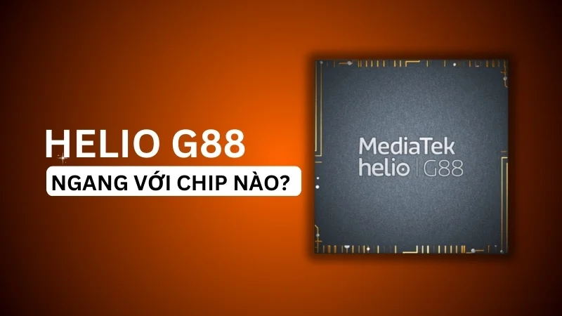 Helio G88 ngang với chip nào