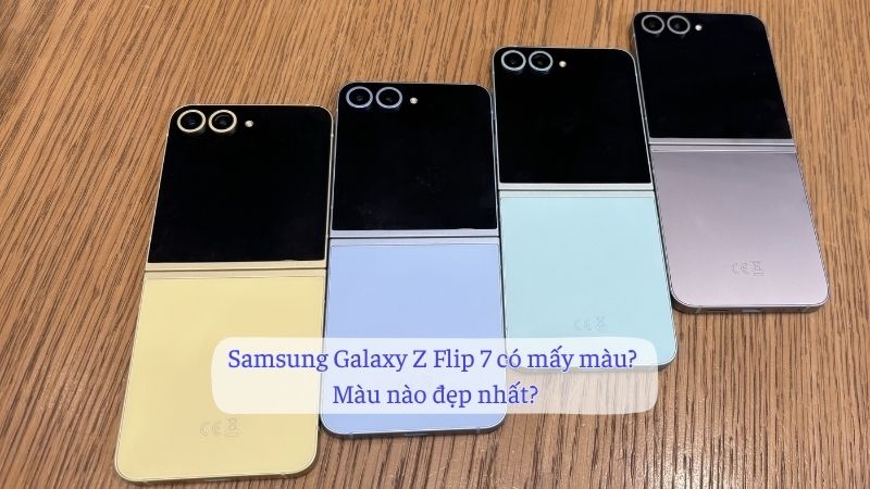 Samsung Galaxy Z Flip 7 có mấy màu? Màu nào đẹp nhất?