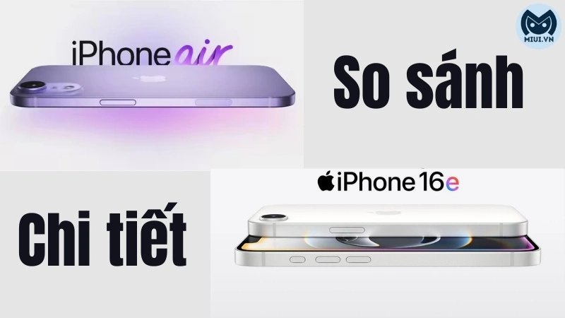 So sánh iPhone 16e và iPhone 17 Air