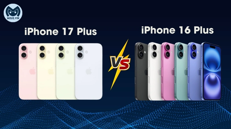 So sánh iPhone 16 Plus và iPhone 17 Plus 
