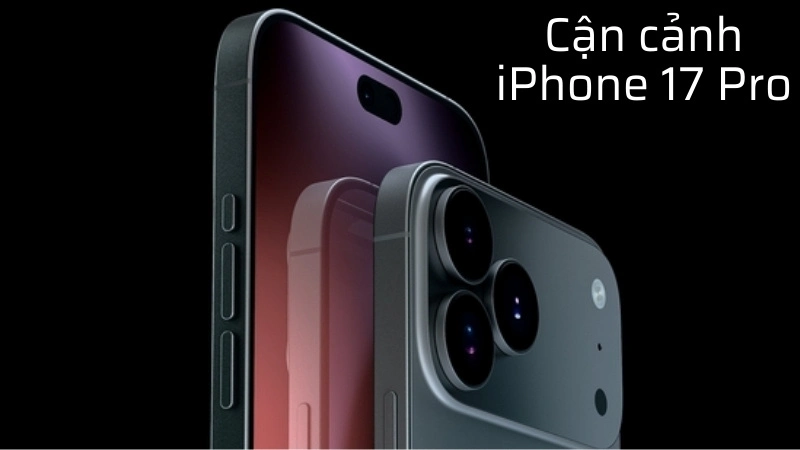 Cận cảnh thiết kế iPhone 17 Pro