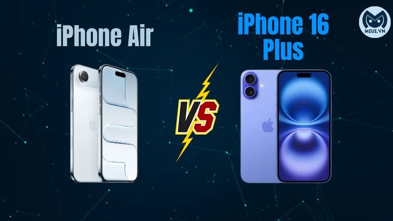 So sánh iPhone 16 Plus và iPhone Air nâng cấp màn hình, camera