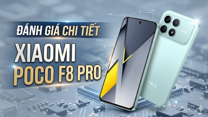Đánh Giá Chi Tiết Xiaomi POCO F8 Pro